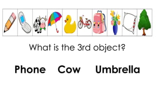What is the 3rd object?
Phone Cow Umbrella
 