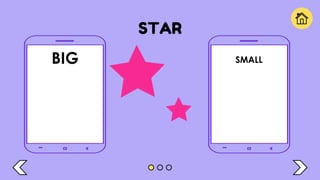 STAR
BIG SMALL
 
