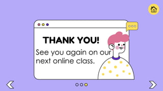 THANK YOU!
See you again on our
next online class.
 