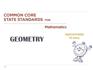 DELING




              Approximately

   GEOMETRY     10 mins.
 