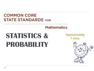 DELING




 STATISTICS &   Approximately
                   7 mins.

 PROBABILITY
 