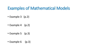 Examples of Mathematical Models
• Example 3 (p.2)
• Example 4 (p.2)
• Example 5 (p.3)
• Example 6 (p.3)
 