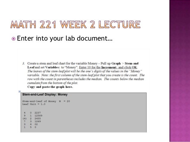 math 221 week 4 Math 221 week 4 assignment ilab submit your lab to the dropbox, located at the top of this page for instructions on how to use the dropbox, read these step-by-step instructions see the syllabus section “due dates for assignments & exams” for due date information. math 221 week 4 Math 221 week 4 assignment ilab submit your lab to the dropbox, located at the top of this page for instructions on how to use the dropbox, read these step-by-step instructions see the syllabus section “due dates for assignments & exams” for due date information.