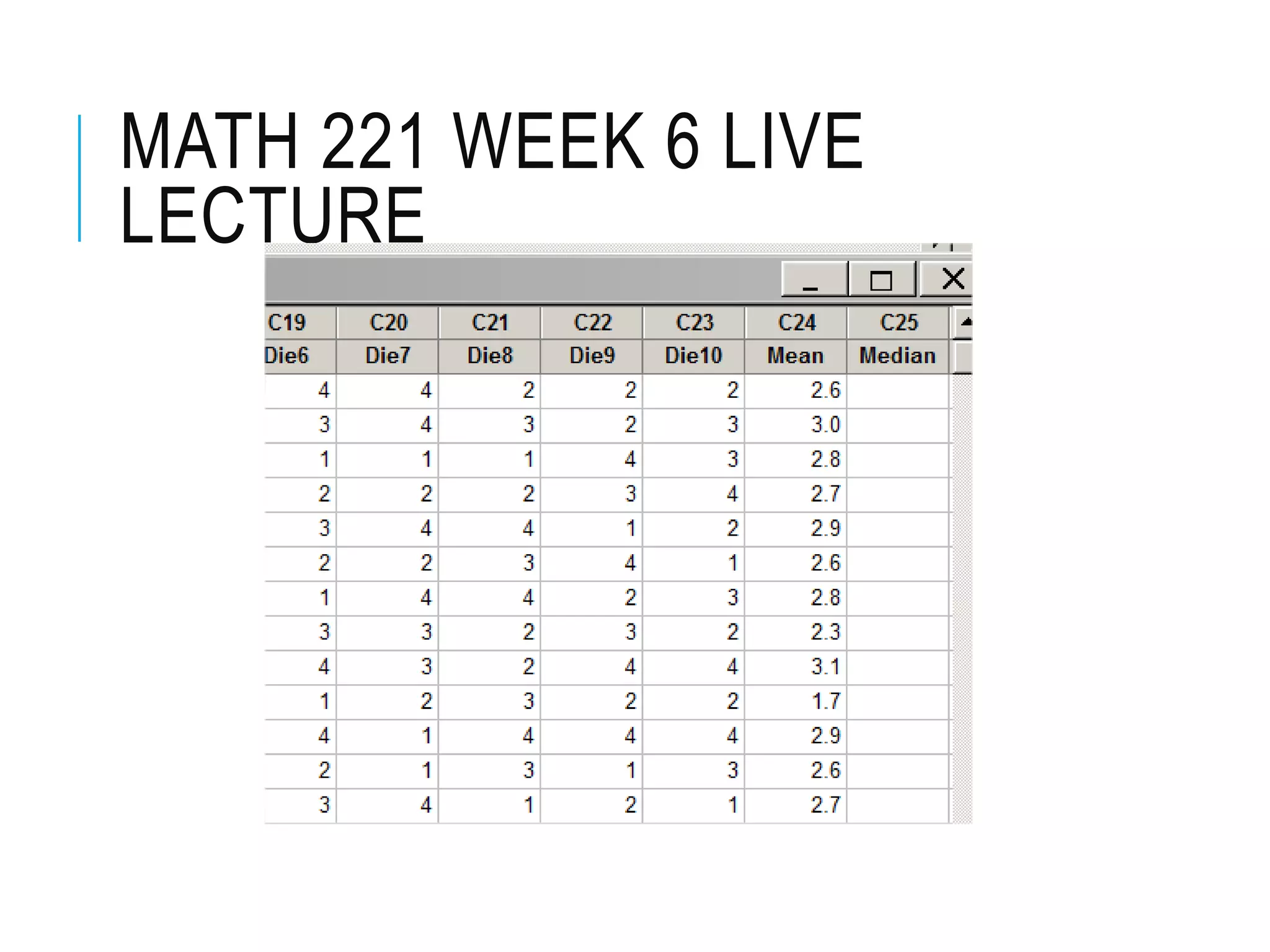 MATH 221 WEEK 6 LIVE
LECTURE
 