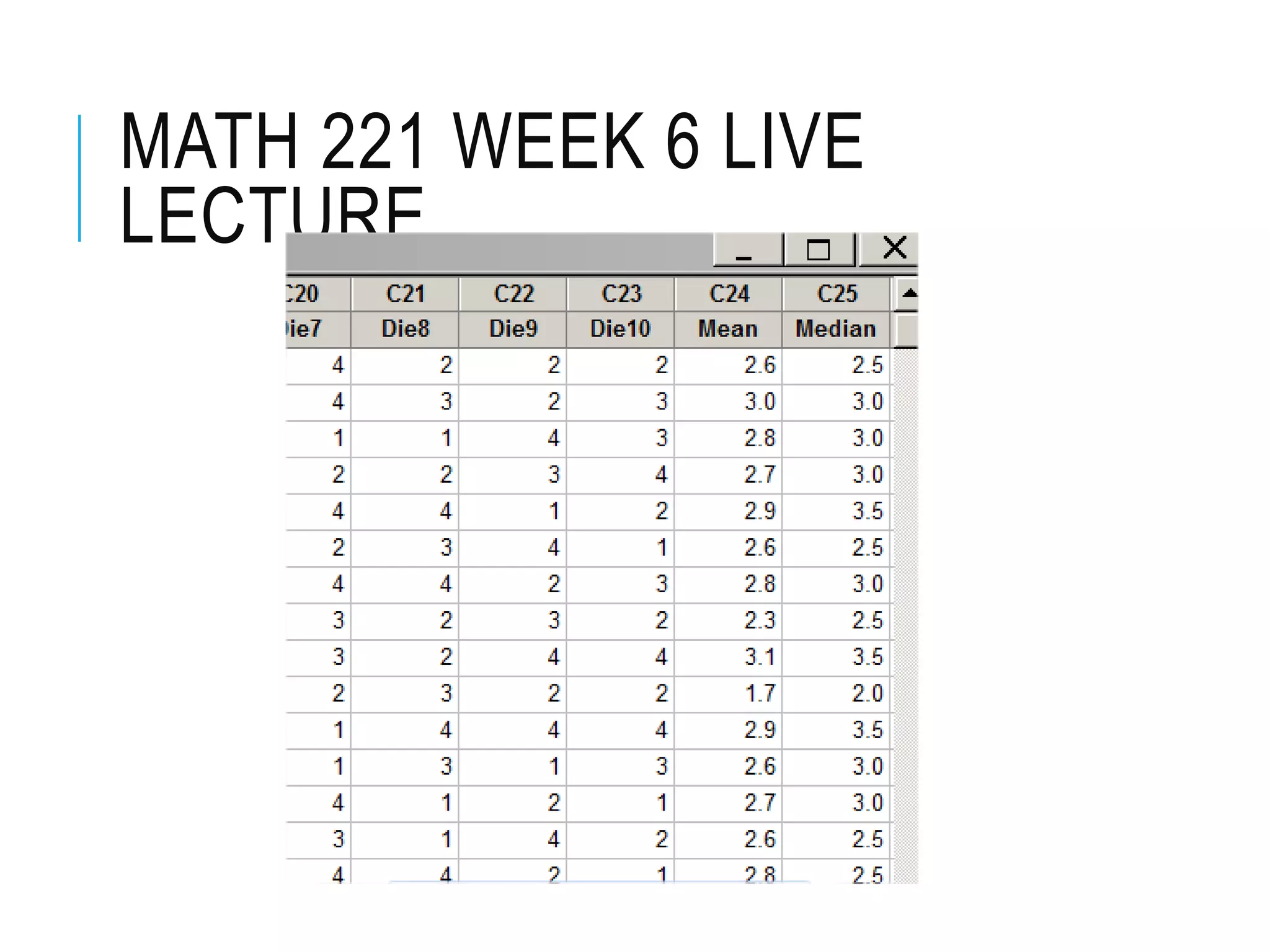 MATH 221 WEEK 6 LIVE
LECTURE
 
