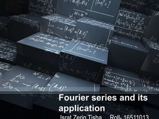 Fourier series and its
application
 