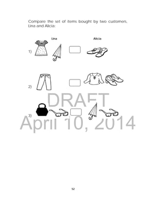 DRAFT
April 10, 2014
52
 
Compare the set of items bought by two customers,
Lina and Alicia:
Lina Alicia
1)
2)
3)
 