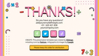 CREDITS: This presentation template was created by Slidesgo,
including icons by Flaticon, infographics & images by Freepik
Do you have any questions?
addyouremail@freepik.com
+91 620 421 838
yourcompany.com
Please keep this slide for attribution
 