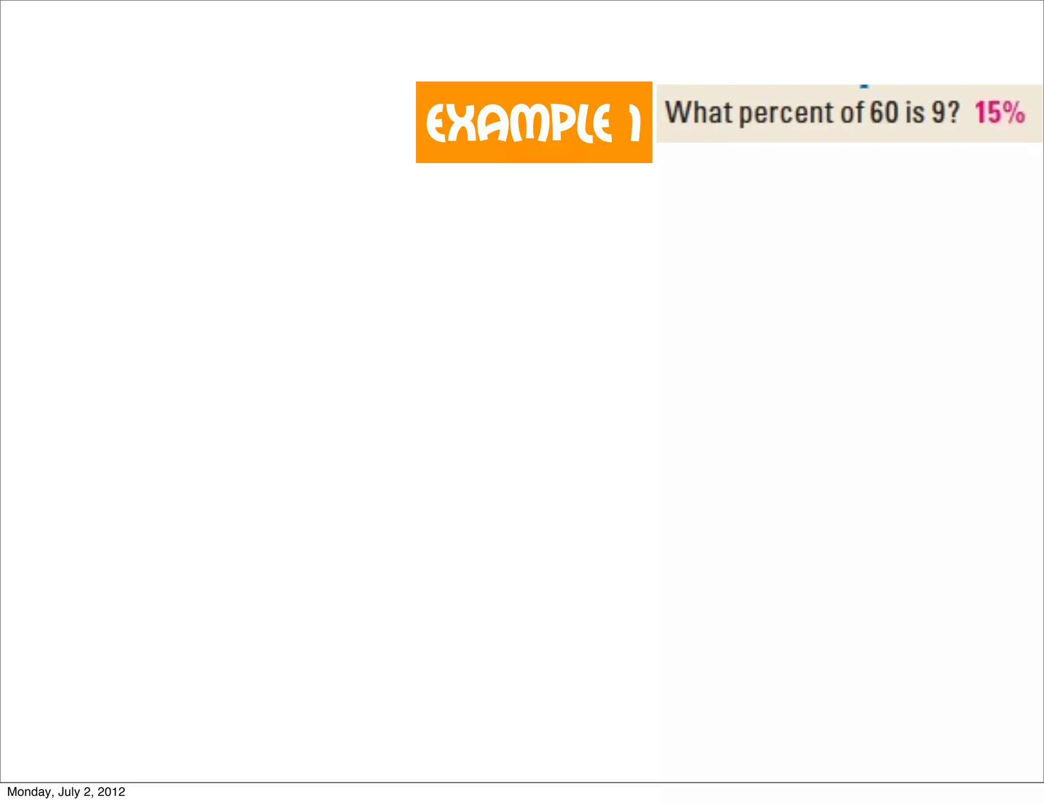 Example 1
Monday, July 2, 2012