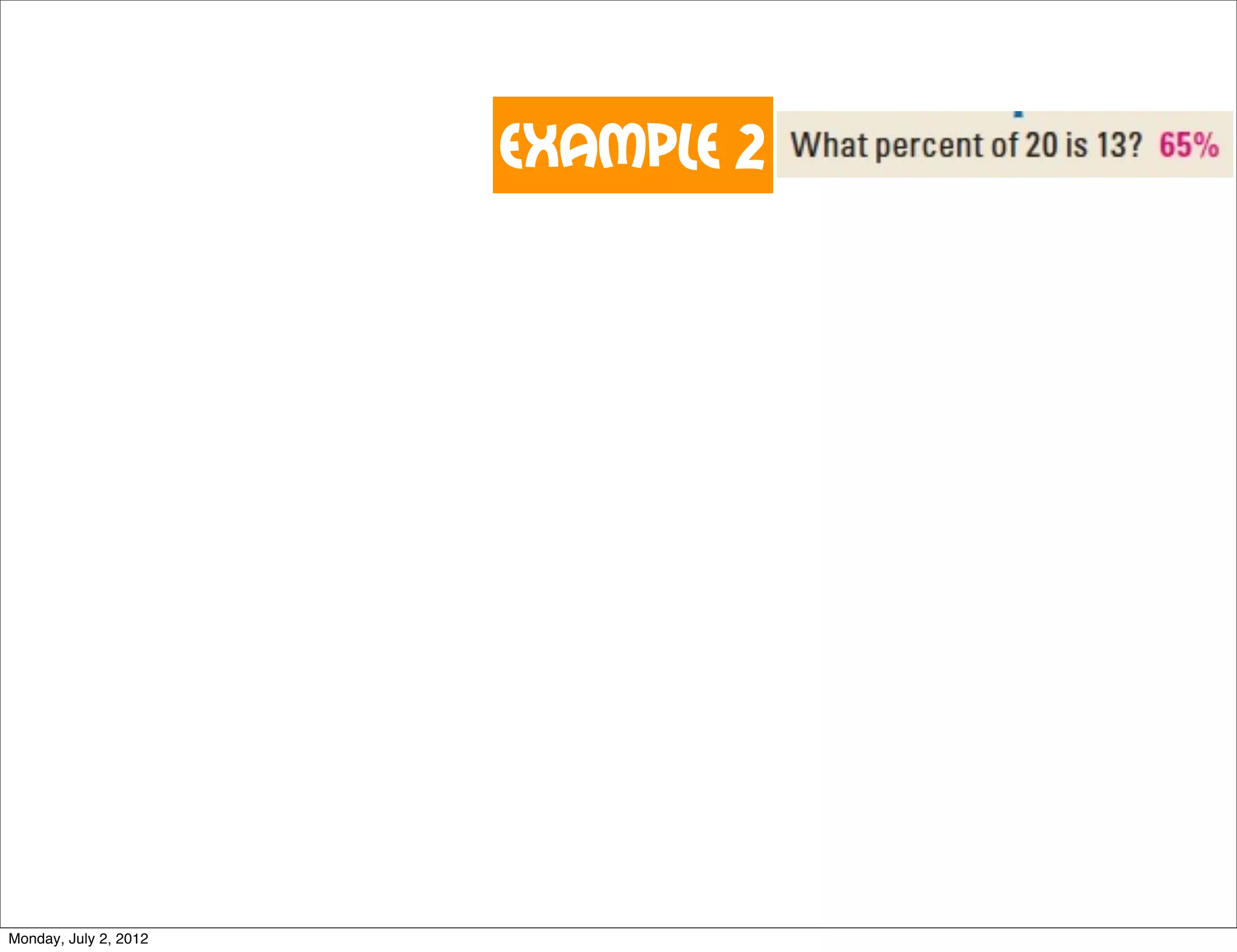 Example 2
Monday, July 2, 2012