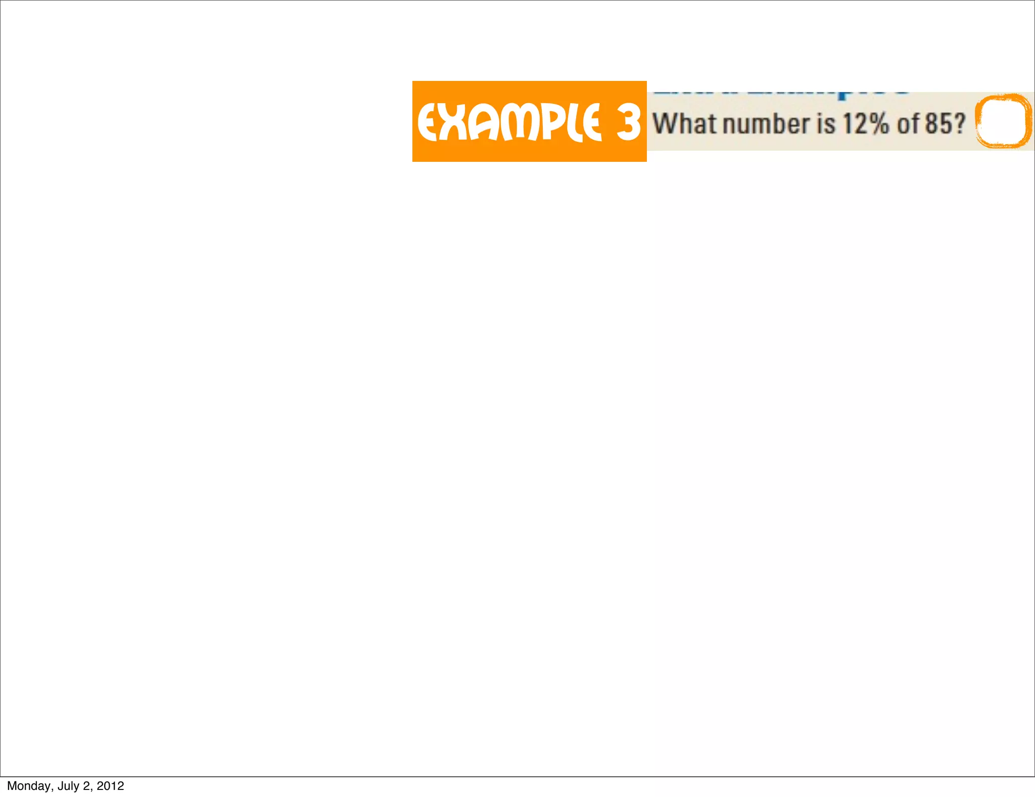 Example 3
Monday, July 2, 2012