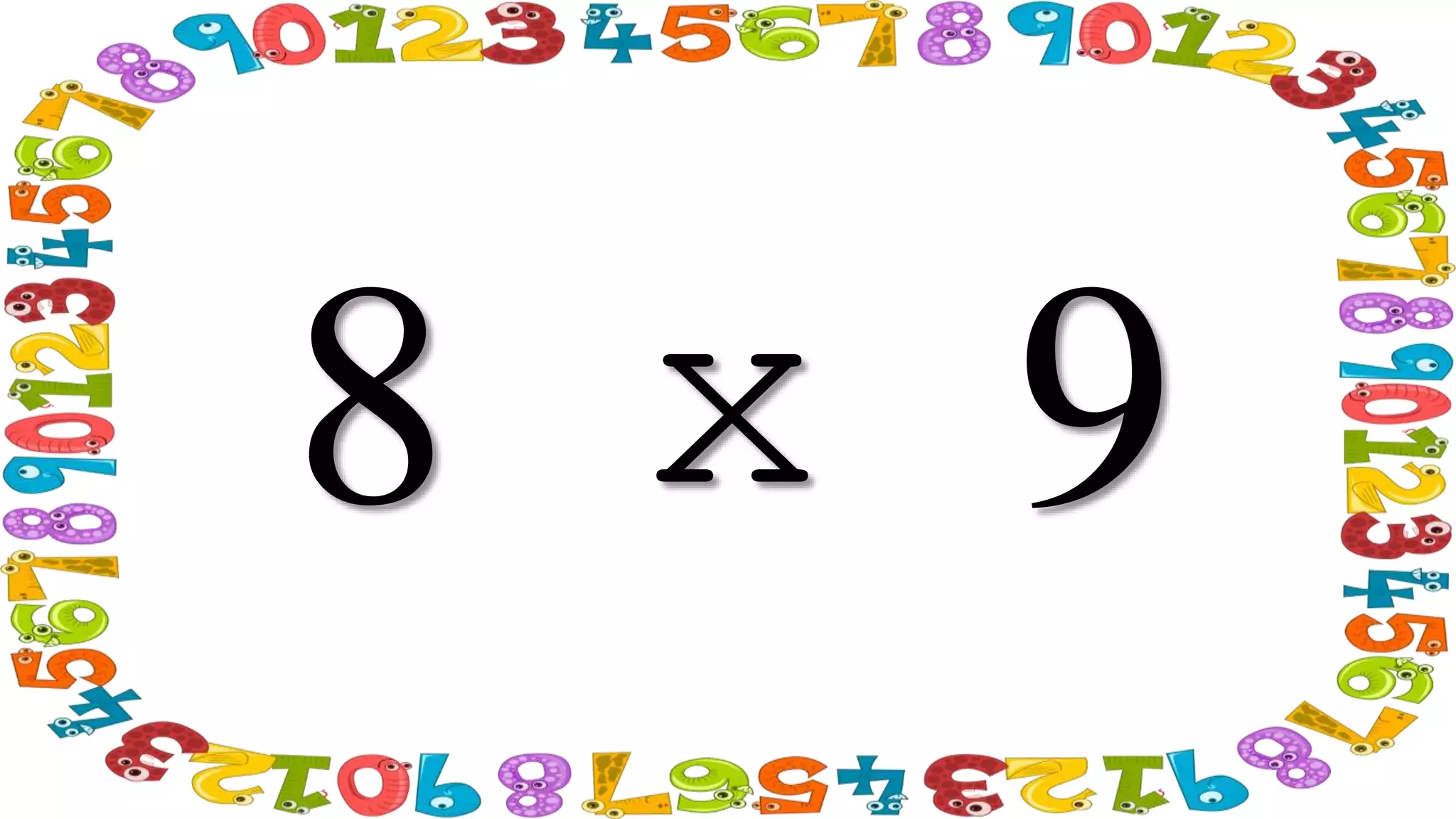 8 x 9
