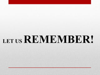 LET US REMEMBER!
 