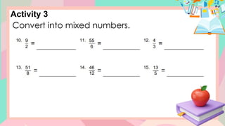 Activity 3
Convert into mixed numbers.
 