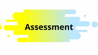Assessment
 