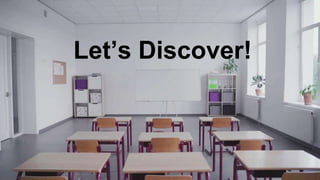 Let’s Discover!
 