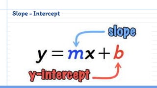 Slope - Intercept
 