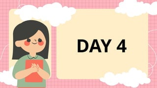 DAY 4
 