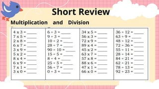 Short Review
Multiplication and Division
Facts
 