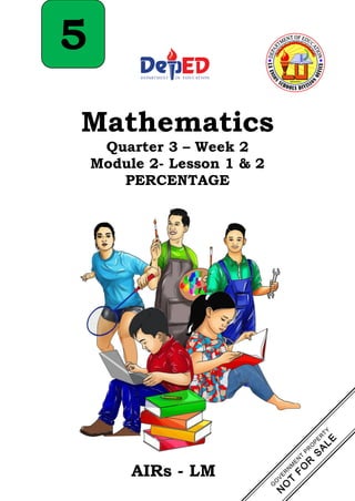 i
5
AIRs - LM
Mathematics
Quarter 3 – Week 2
Module 2- Lesson 1 & 2
PERCENTAGE
 