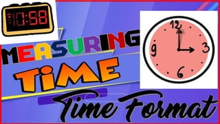 Mathematics 5 - Time Measurement: Time Format | PPTX
