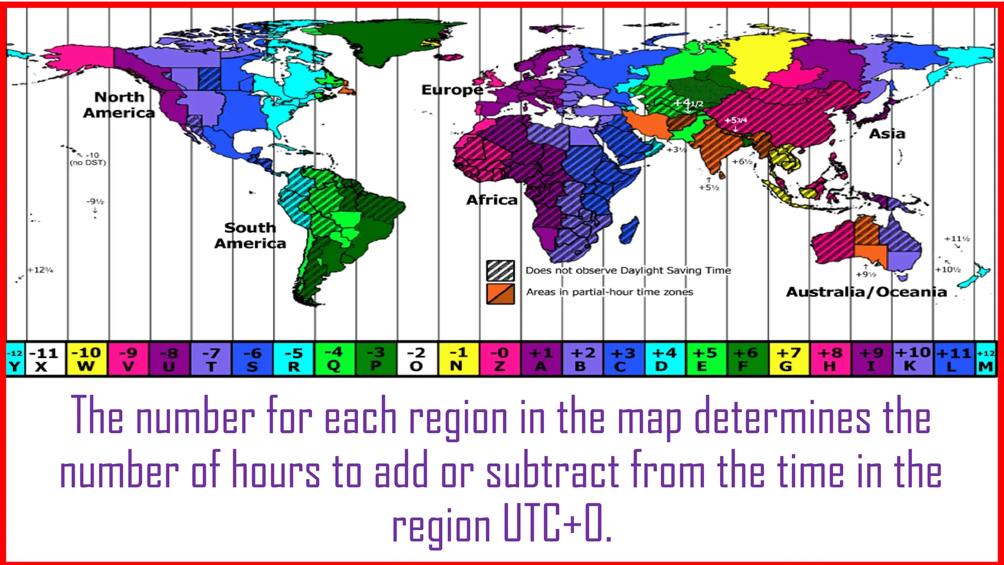 The number for each region in the map determines the
number of hours to add or subtract from the time in the
region UTC+0.
 
