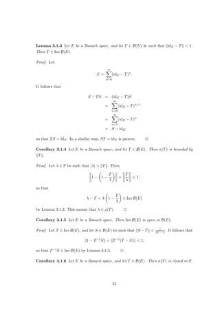 Chapter 2
The fundamental principles of
functional analysis
In this chapter, we prove four fundamental theorems of functional analysis:
• the Hahn–Banach theorem;
• Baire’s theorem;
• the open mapping theorem;
• the closed graph theorem.
We illustrate the power of each theorem with application, e.g. to complex variables
and initial value problems.
2.1 The Hahn–Banach theorem
Given an arbitrary normed space E with dual E∗, we cannot tell right now if E∗ contains
any non-zero elements. This will change in this section: We will prove the Hahn–Banach
theorem, which implies that there are enough functionals in E∗ to separate the points of
E.
Roughly speaking, the Hahn–Banach theorem asserts that, if we have a linear func-
tional on a subspace of a linear space whose growth can somehow be controlled, then
this functional can be extended to the whole space such that the growth remains under
control.
Definition 2.1.1 Let E be a linear space. A map p : E → R is called a sublinear
functional if
p(x + y) ≤ p(x) + p(y) (x, y ∈ E)
27
 