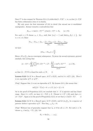 By Exercise 2.2(i), we then have
φ(x) = ψ(x) − iφ(ix) (x ∈ F).
By the first case, ψ has an R-linear extension ψ̃: E → R with
|ψ̃(x)| ≤ p(x) (x ∈ E).
Define φ̃: E → R by letting
φ̃(x) := ψ̃(x) − iφ̃(ix) (x ∈ E).
By Exercise 2.2(ii), φ̃ is C-linear and clearly extends φ. Let x ∈ E, and choose λ ∈ C
with |λ| = 1 such that φ̃(x) = λ|φ̃(x)|. We obtain:
|φ̃(x)| = λ̄φ̃(x) = φ̃(λ̄x) = ψ̃(λ̄x) ≤ p(λ̄x) = p(x).
This proves the claim in the complex case. u
t
Corollary 2.1.5 Let E be a normed space, let F be subspace, and let φ ∈ F∗. Then φ
has an extension φ̃ ∈ E∗ with kφ̃k = kφk.
Proof Apply Corollary 2.1.4 with p(x) := kφkkxk for x ∈ E. u
t
Exercise 2.3 Let S 6= ∅ be a set, let E be a normed space, and let F be a subspace of E. Show
that any operator T ∈ B(F, `∞
(S)) has an extension T̃ ∈ B(E, `∞
(S)) with kT̃k = kTk.
Corollary 2.1.6 Let E be a normed space, let F be a closed subspace of E, and let
x0 ∈ E  F. Then there is φ ∈ E∗ with kφk = 1, φ|F = 0, and φ(x0) = dist(x0, F).
Proof Define
p: E → [0, ∞), x 7→ dist(x, F)(:= inf{x − yk : y ∈ F})
and
φ: F + Fx0, x + λx0 7→ λ dist(x0, F).
It follows that
|φ(x)| ≤ dist(x, F) (x ∈ F + Fx0).
By Corollary 2.1.4, φ has a linear extension φ̃ to all of E with
|φ̃(x)| ≤ dist(x, F) ≤ kxk (x ∈ E),
so that, in particular, kφ̃k ≤ 1. Let   0. Then there is y ∈ F with kx0 − yk ≤
dist(x0, F) + . Let z := x0−y
kx0−yk , so that kzk = 1. It follows that
|φ̃(z)| =
φ(x0 − y)
kx0 − yk
=
φ(x0)
kx0 − yk
≥
dist(x0, F)
dist(x0, F) + 
.
Since   0 was arbitrary, this means kφ̃k ≥ 1. u
t
31
 