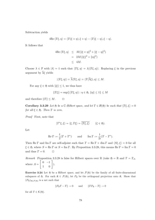 • Vj+1 ⊂ Uj+1 ∩ Vj for j = 0, . . . , n − 1, and
• diam Vj ≤ 2
j for j = 1, . . . , n.
Since Un+1 is dense in X, there is xn+1 ∈ Un+1 ∩ Vn. Choose rn+1 ∈

0, 1
n+1

so small
that
Brn+1 (xn+1) ⊂ Un+1 ∩ Vn,
and let Vn+1 := Brn+1 (xn+1). Continue inductively.
Since diam Vn ≤ 2
n for all n ∈ N, and since X is complete, there is x ∈
Tn
n=1 Vn. By
construction, however,
x ∈
n

n=1
Vn ⊂
∞

n=1
Un and x ∈
n
[
n=1
Vn ⊂ V0 ⊂ X 
∞

n=1
Un,
which is impossible. u
t
Corollary 2.3.2 Let X be a complete metric space, and let (Fn)∞
n=1 be a sequence of
closed subsets of X such that
S∞
n=1 Fn has an interior point. Then at least one Fn has an
interior point.
Proof Let Un := X  Fn. u
t
Example Let E be a Banach space with a countable Hamel basis. We claim that dim E 
∞.
Assume that E has a Hamel basis {xn : n ∈ N}. For n ∈ N, let
En := lin{x1, . . . , xn}.
Then En is a closed subspace of E. Since E =
S∞
n=1 En, Corollary 2.3.2 yields that there
is N ∈ N such that EN has interior points, i.e. there is x0 ∈ EN and   0 such that
B(x0) ⊂ EN . Let x := x0 + 
2
xN+1
kxN+1k . Then x ∈ B(x0), but x /
∈ EN .
In particular, there is no norm on c00 turning it into a Banach space.
For our next application of Baire’s theorem, we need the following approximation
theorem:
Theorem 2.3.3 (Weierstraß’ approximation theorem) Let a, b ∈ R, a  b, let f ∈
C([a, b]), and let   0. Then there is a polynomial p such that kf − pk∞  .
Proof Without loss of generality, let a = 0, b = 1, and F = R.
For each g ∈ C([0, 1]), let
Bn(g; t) :=
n
X
k=0

n
k

tk
(1 − t)n−k
g

k
n

(t ∈ [0, 1]).
40
 