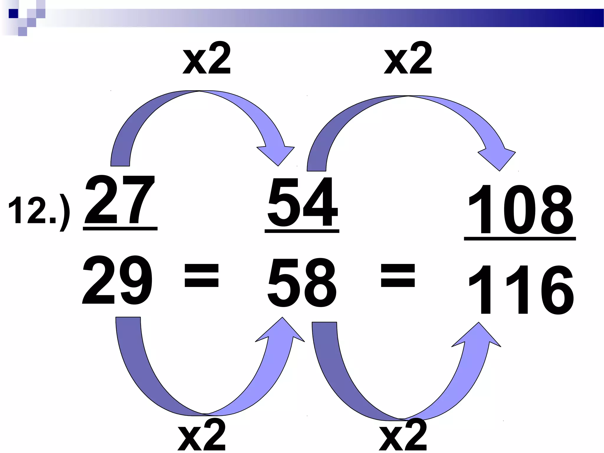 12.) 27____
29 ÷
1
1
27
29=
29 : 29
27 : 3 x 3 x 3
GCF: = 1
÷
 