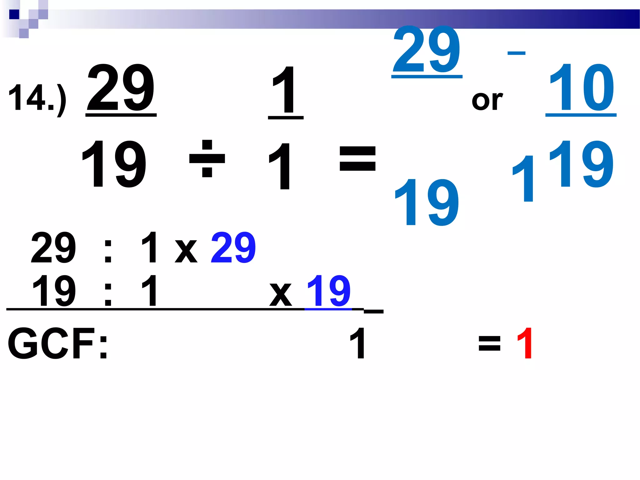 13.) 41
37
82
74
164
148= =
x2 x2
x2 x2
 
