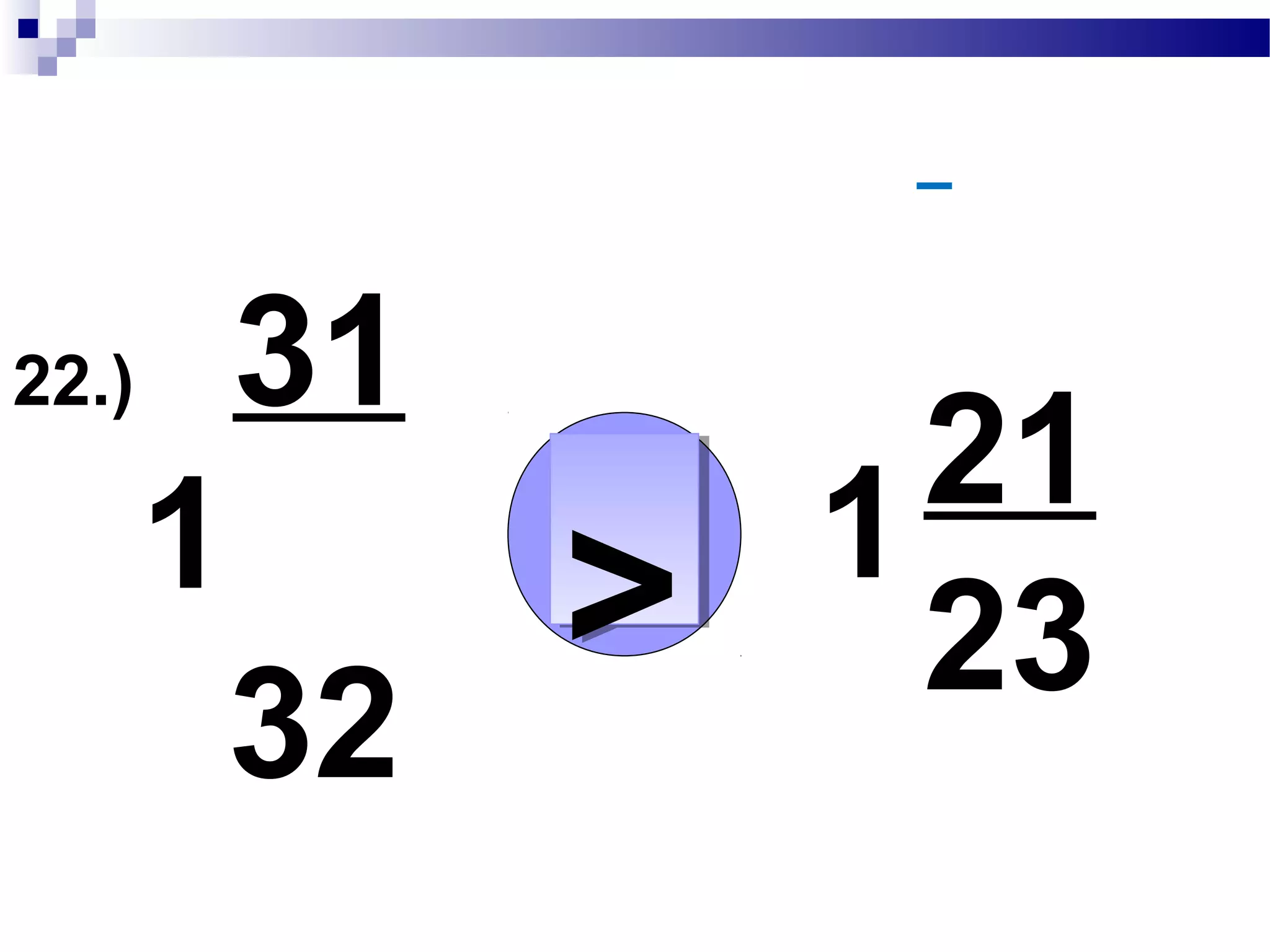 22.) 63
32
44
23
14491449 14081408>>
>>
 