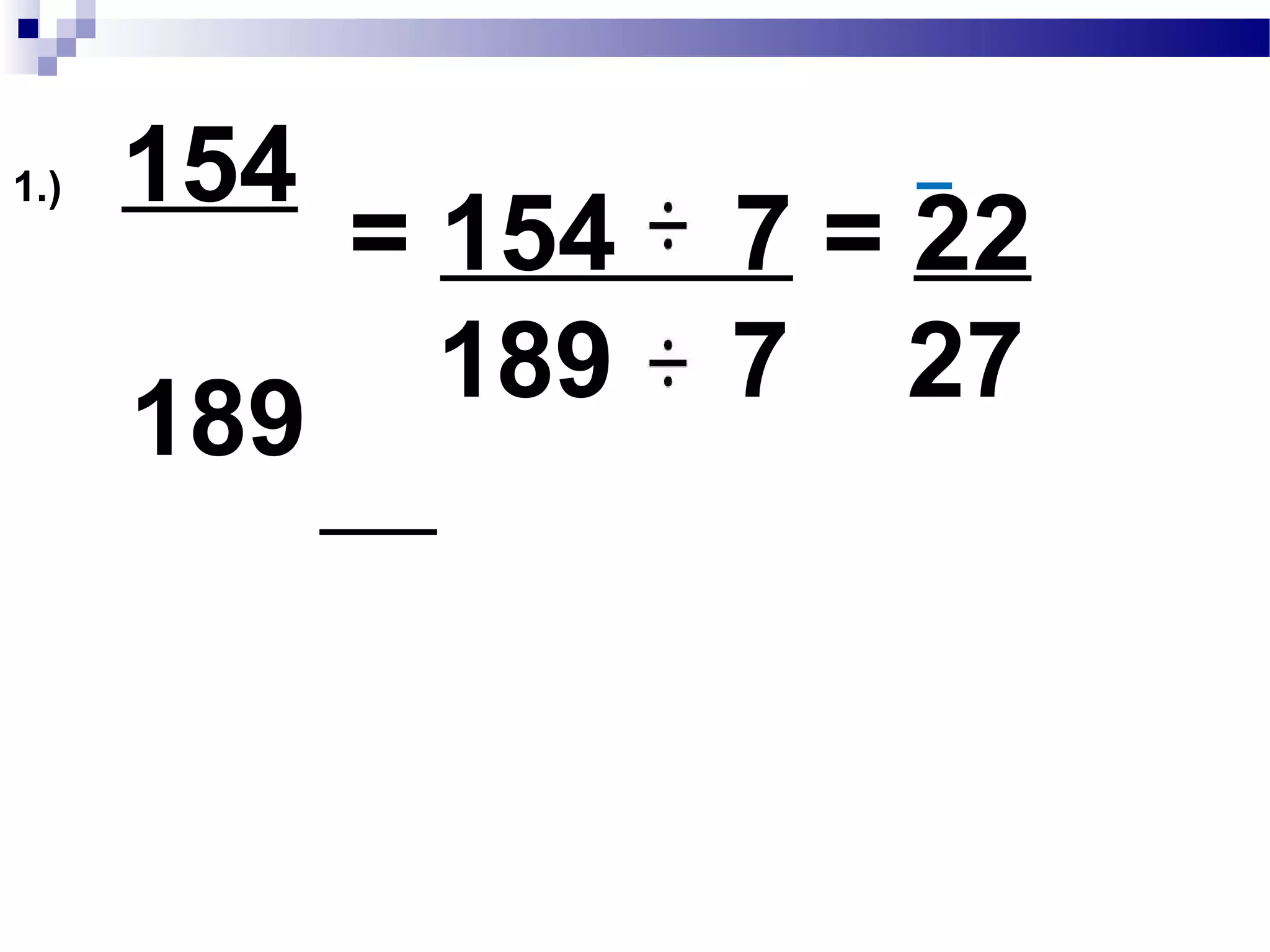 Simplify Each
Fraction.
Express the
Improper Fraction
as a Mixed Number
 