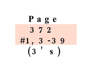 Page 372  #1, 3-39 (3’s) 