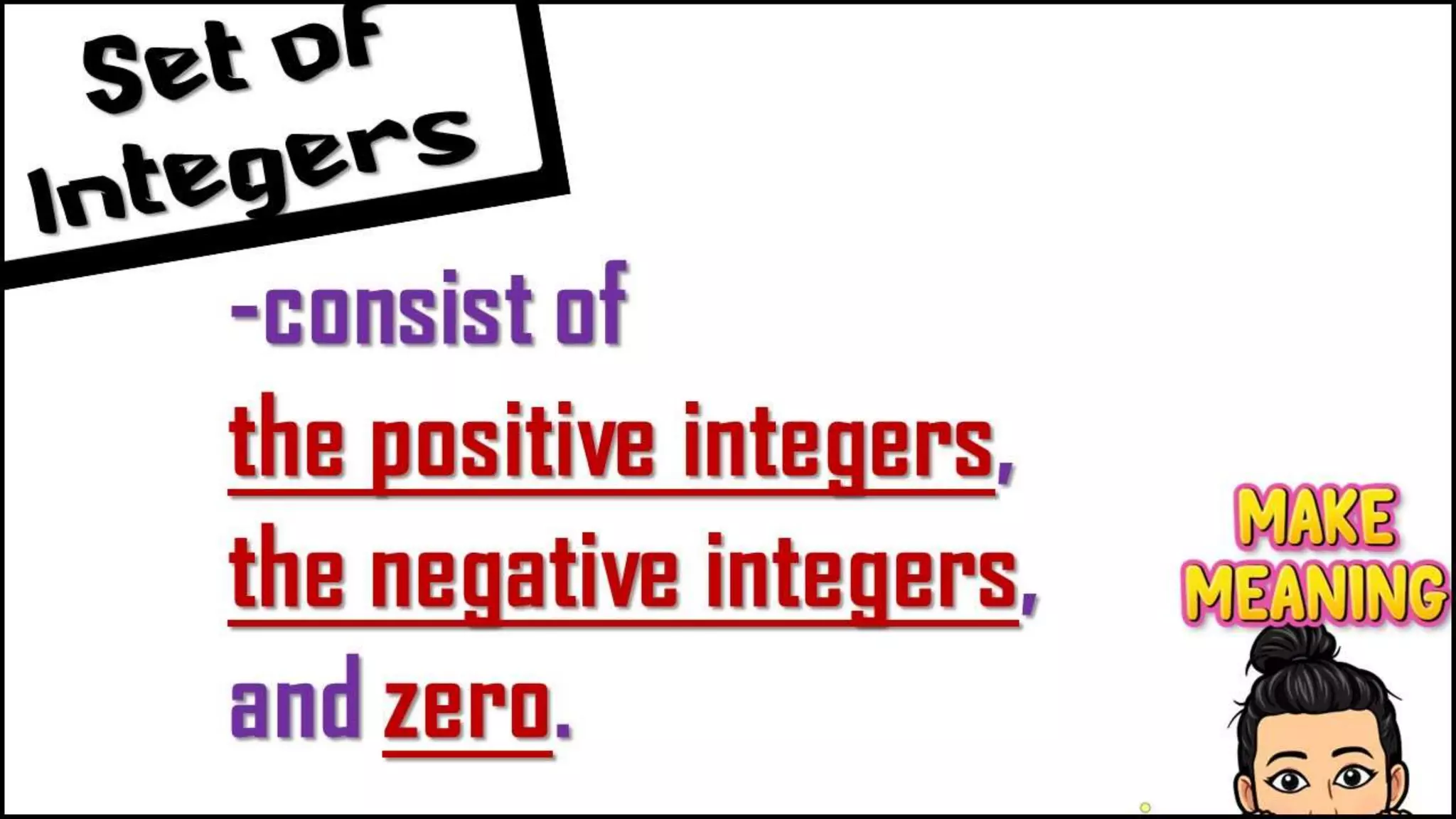 -consist of
the positive
integers,
the negative
 
