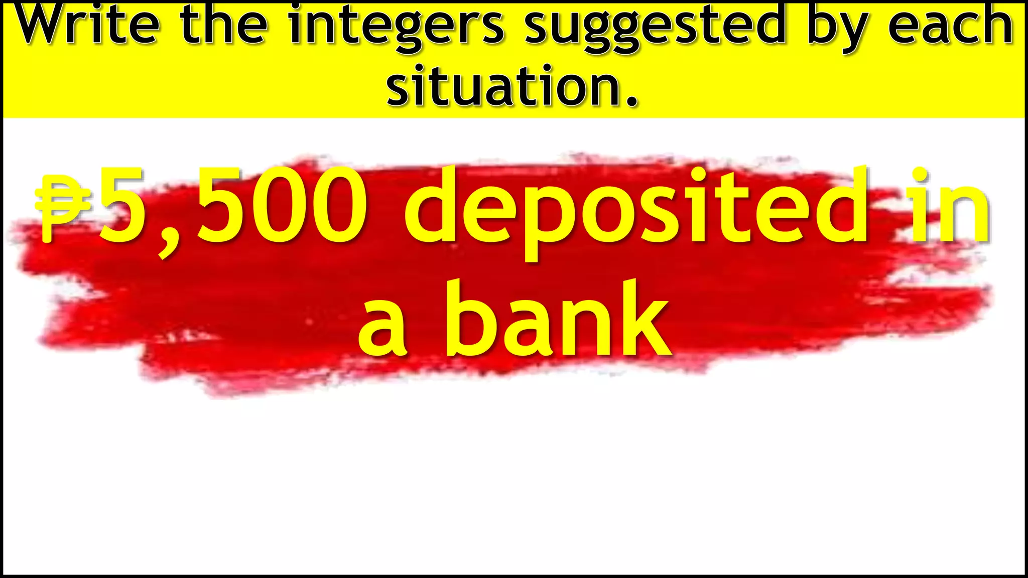 ₱5,500 deposited in
a bank
 