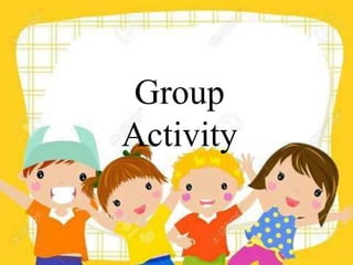 Group
Activity
 