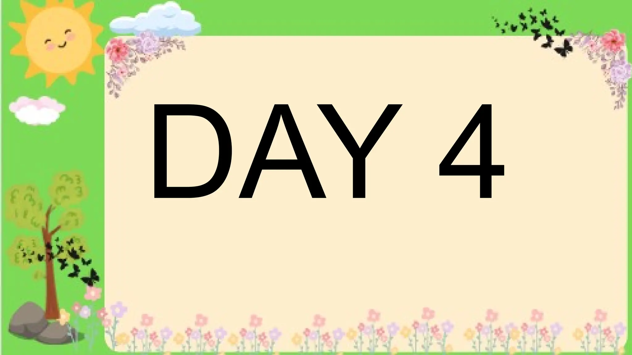 DAY 4
 