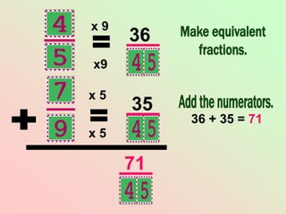 x 5
x 5
x9
x 9
36
35
36 + 35 = 71
71
36 + 35 = 71
 