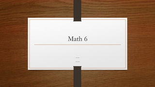 Math 6
Mr. Denley
08/21/2020
 