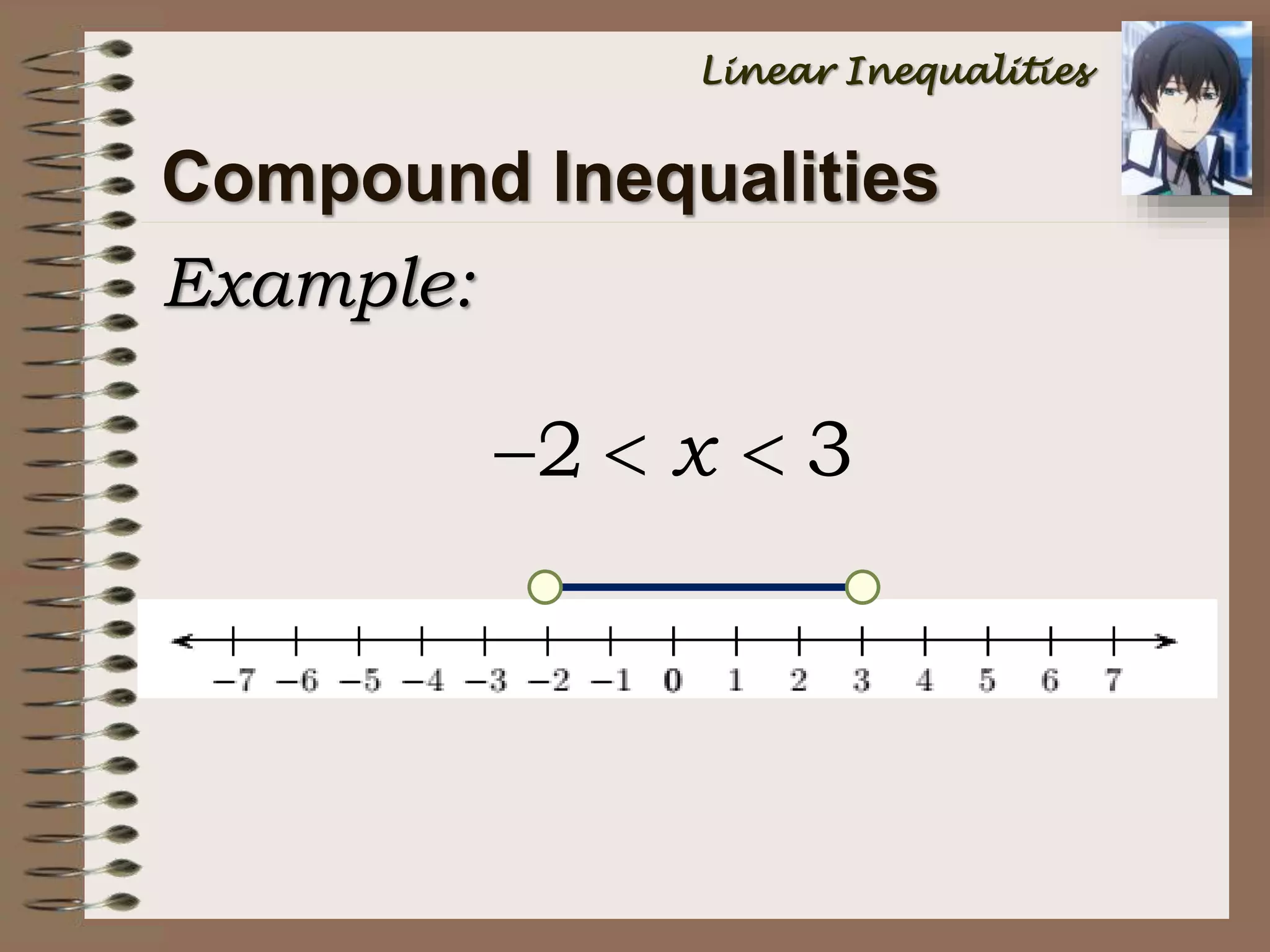 Example:
Compound Inequalities
Linear Inequalities
2 3x  
 