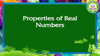 Properties of Real
Numbers
 