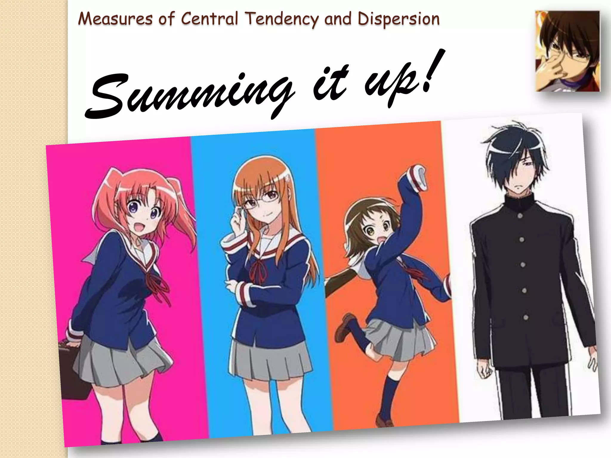 Measures of Central Tendency and Dispersion

 
