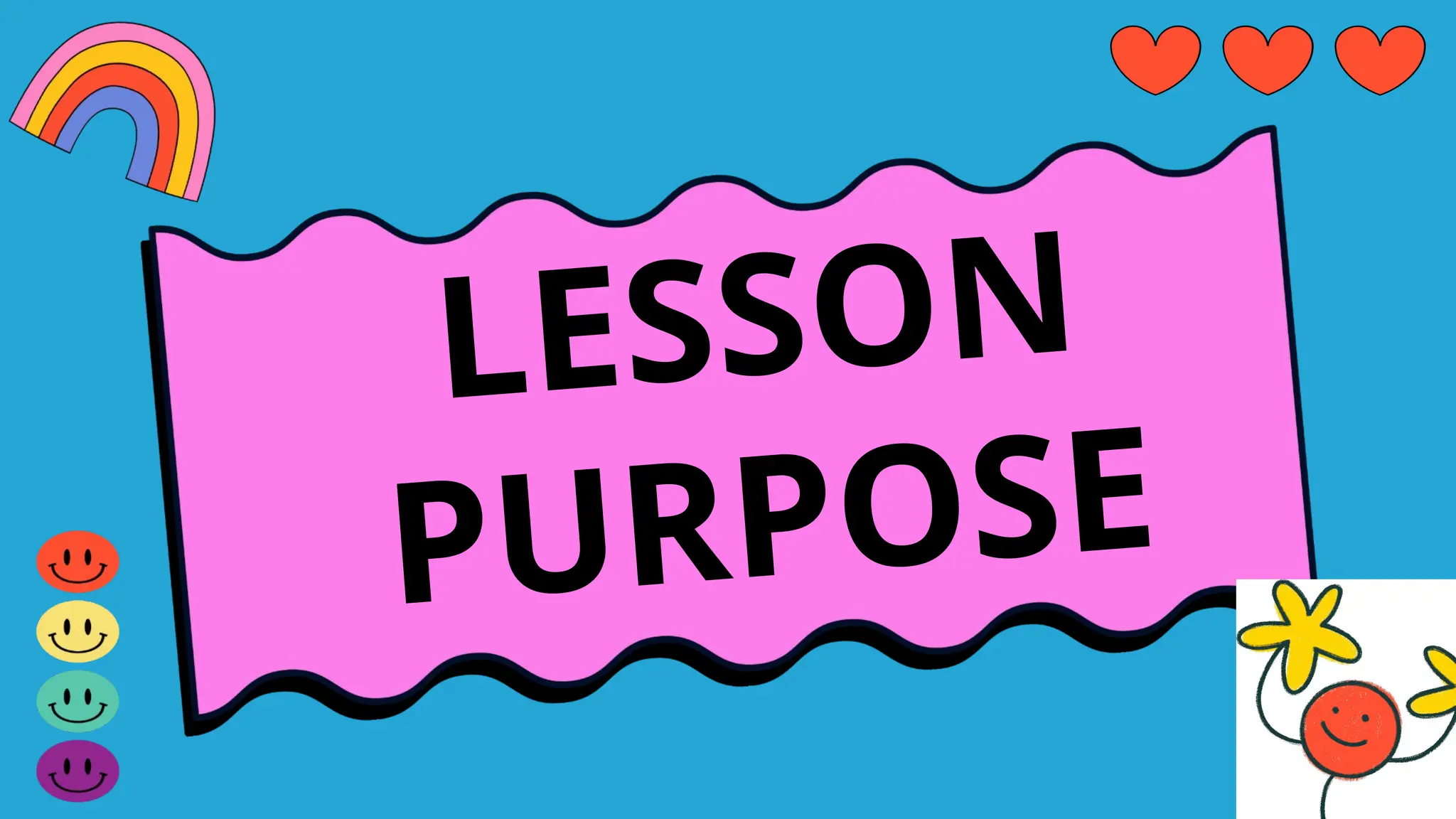 LESSON
PURPOSE
 
