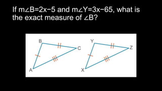 If m∠B=2x−5 and m∠Y=3x−65, what is
the exact measure of ∠B?
 