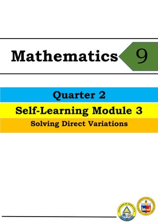 9
Mathematics
Quarter 2
Self-Learning Module 3
Solving Direct Variations
 