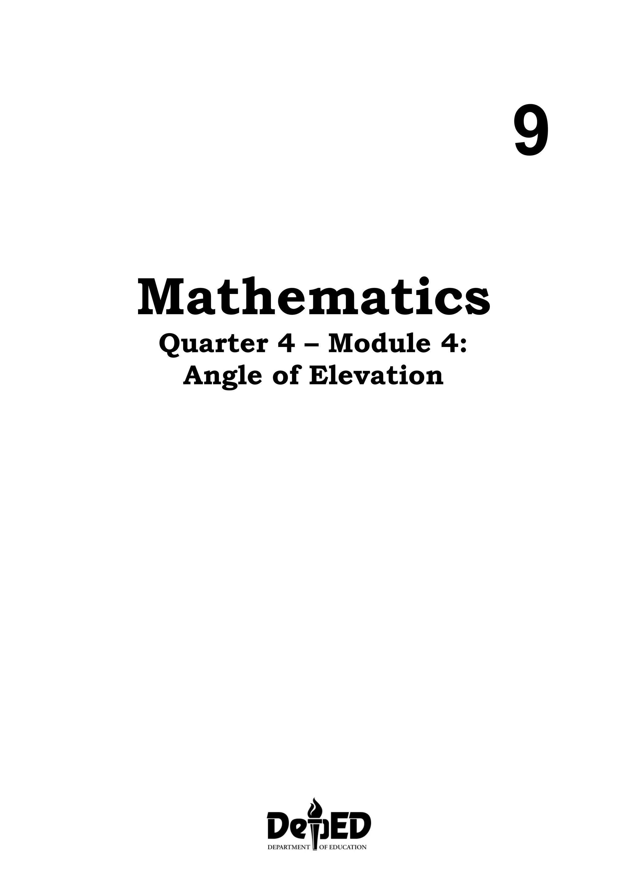 9
Mathematics
Quarter 4 – Module 4:
Angle of Elevation
 