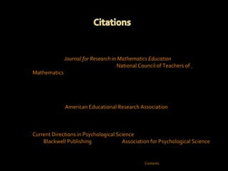 A Survey Measuring Elementary Teachers' Implementation of Standards-Based  Mathematics Teaching.  John A. Ross, Douglas McDougall, Anne Hogaboam- Gray and Ann LeSage.  Journal for Research in Mathematics Education , Vol. 34,  No. 4 (Jul., 2003), pp. 344-363 .  Published by:  National Council of Teachers of    Mathematics Effects of a Girls-Only Curriculum during Adolescence: Performance, Persistence, and  Engagement in Mathematics and Science .  Jennifer D. Shapka and Daniel P.  Keating.  American Educational Research Journal, Vol. 40, No. 4 (Winter, 2003),  pp. 929-960.  American Educational Research Association   Math Anxiety: Personal, Educational, and Cognitive Consequences.  Mark H. Ashcraft.  Current Directions in Psychological Science , Vol. 11, No. 5 (Oct., 2002), pp. 181- 185.  Blackwell Publishing   on behalf of  Association for Psychological Science . Contents 