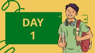 DAY
1
 