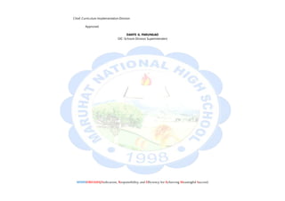 MNHSDREAMS(Dedication, Responsibility, and Efficiency for Achieving Meaningful Success)
Chief, Curriculum Implementation Division
Approved:
DANTE G. PARUNGAO
OIC-Schools Division Superintendent
 
